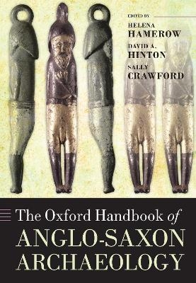 The Oxford Handbook of Anglo-Saxon Archaeology - 