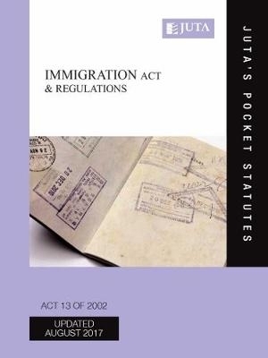 Immigration Act 13 of 2002 & regulations -  Juta's Statutes Editors