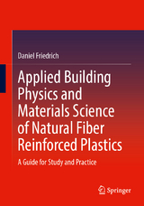 Applied Building Physics and Materials Science of Natural Fiber Reinforced Plastics - Daniel Friedrich