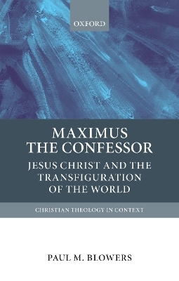 Maximus the Confessor - Paul M. Blowers