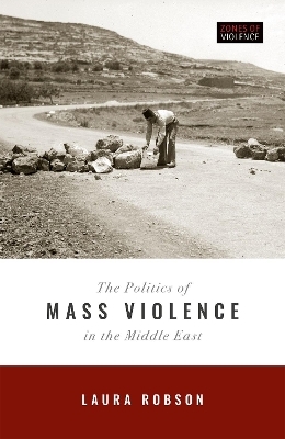 The Politics of Mass Violence in the Middle East - Laura Robson