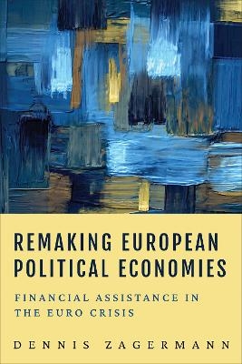 Remaking European Political Economies - Dennis Zagermann