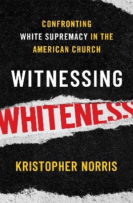 Witnessing Whiteness - Kristopher Norris