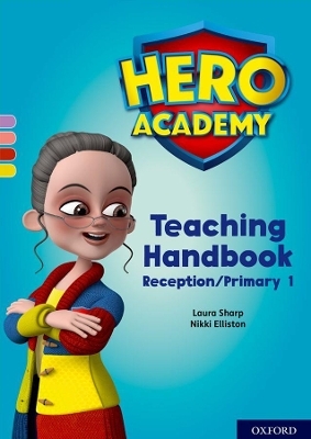 Hero Academy: Oxford Levels 1-3, Lilac-Yellow Book Bands: Teaching Handbook Reception/Primary 1 - Laura Sharp, Nikki Elliston
