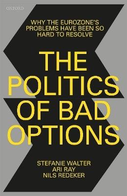 The Politics of Bad Options - Stefanie Walter, Ari Ray, Nils Redeker