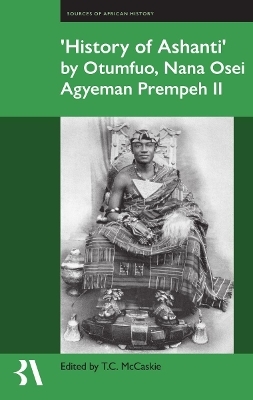 ʻHistory of Ashantiʼ by Otumfuo, Nana Osei Agyeman Prempeh II - 