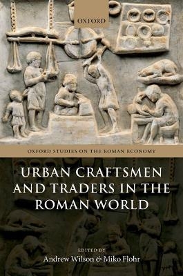 Urban Craftsmen and Traders in the Roman World - 