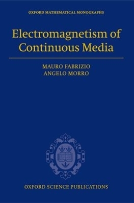 Electromagnetism of Continuous Media - Mauro Fabrizio, Angelo Morro