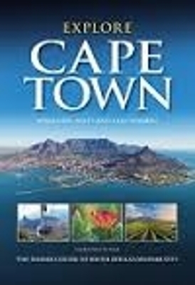 Explore Cape Town: Insiders GT the Mother City - L. Claase