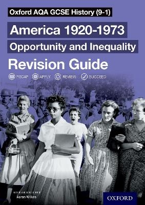 Oxford AQA GCSE History (9-1): America 1920-1973: Opportunity and Inequality Revision Guide - Aaron Wilkes