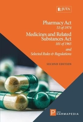 Pharmacy Act 53 of 1974, Medicines and Related Substances Act 101 of 1965 and Selected Rules & Regulations -  Juta Law Editors