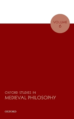 Oxford Studies in Medieval Philosophy Volume 6 - 