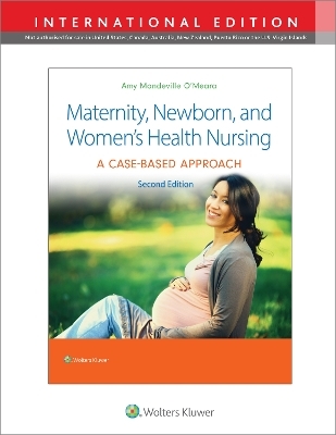 Maternity, Newborn, and Women's Health Nursing 2e - Dr. Amy O'Meara