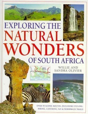 Exploring the Natural Wonders of South Africa - Willie Olivier, Sandra Olivier