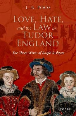 Love, Hate, and the Law in Tudor England - L.R. Poos