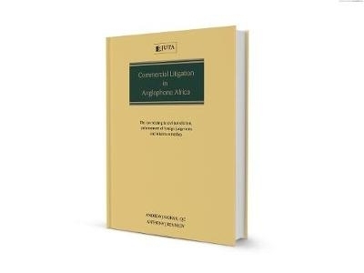 Commercial litigation in Anglophone Africa - Andrew J. Moran, Anthony J. Kennedy