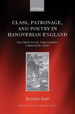 Class, Patronage, and Poetry in Hanoverian England - Jennifer Batt