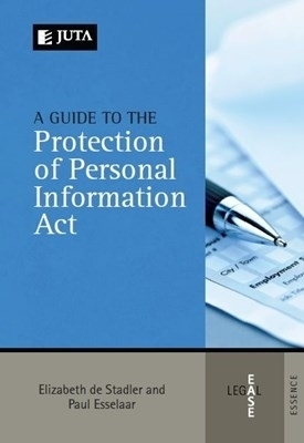 A guide to the protection of personal information act - Elizabeth de Stadler, Paul Esselaar