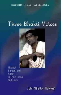 Three Bhakti Voices - John Stratton Hawley