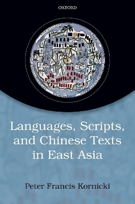 Languages, scripts, and Chinese texts in East Asia - Peter Francis Kornicki
