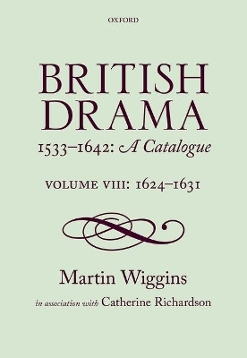 British Drama 1533-1642: A Catalogue - Martin Wiggins