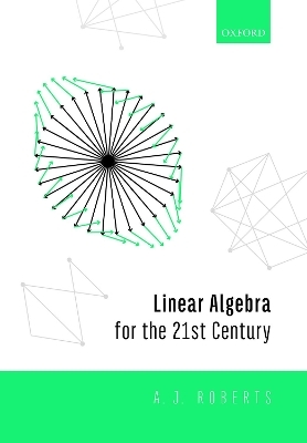 Linear Algebra for the 21st Century - Anthony Roberts