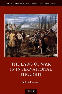 The Laws of War in International Thought - Pablo Kalmanovitz