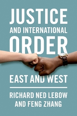 Justice and International Order - Richard Ned Lebow, Feng Zhang