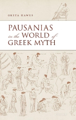 Pausanias in the World of Greek Myth - Greta Hawes