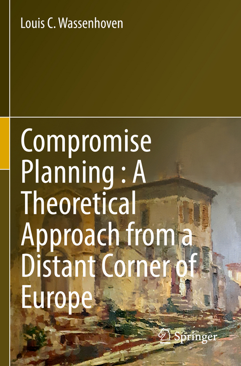 Compromise Planning : A Theoretical Approach from a Distant Corner of Europe - Louis C. Wassenhoven