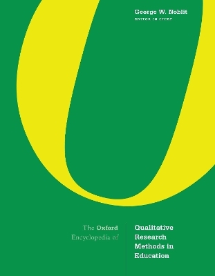 The Oxford Encyclopedia of Qualitative Research Methods in Education - 