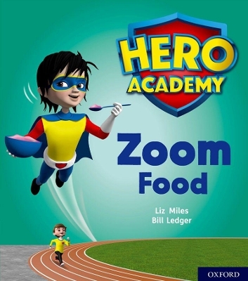 Hero Academy: Oxford Level 3, Yellow Book Band: Zoom Food - Liz Miles