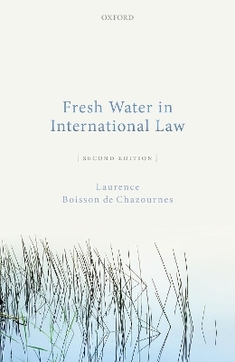 Fresh Water in International Law - Laurence Boisson de Chazournes