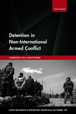 Detention in Non-International Armed Conflict - Lawrence Hill-Cawthorne