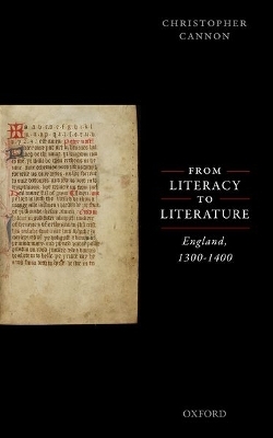 From Literacy to Literature: England, 1300-1400 - Christopher Cannon