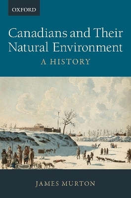 Canadians and Their Natural Environment - James Murton