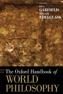 The Oxford Handbook of World Philosophy - Jay L. Garfield, William Edelglass