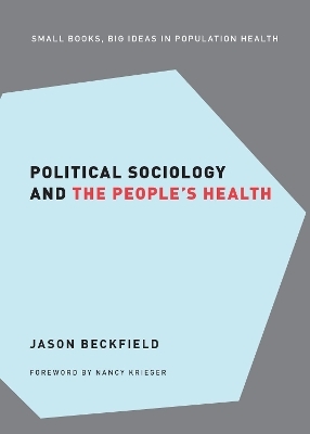 Political Sociology and the People's Health - Jason Beckfield