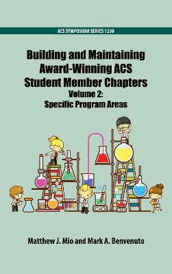 Building and Maintaining Award-Winning ACS Student Member Chapters Volume 2 - 