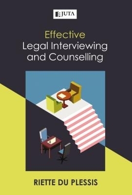 Effective Legal Interviewing and Counselling - Riette du Plessis