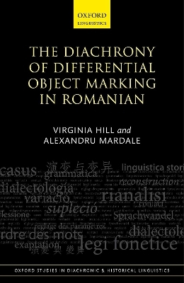 The Diachrony of Differential Object Marking in Romanian - Virginia Hill, Alexandru Mardale