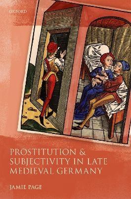 Prostitution and Subjectivity in Late Medieval Germany - Jamie Page