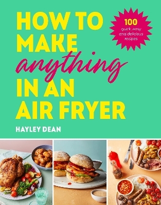 How to Make Anything in an Air Fryer - Hayley Dean