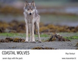 Coastal Wolves. Seven days with the pack - Max Venturi