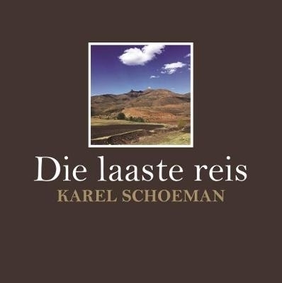 Die laaste reis - Karel Schoeman