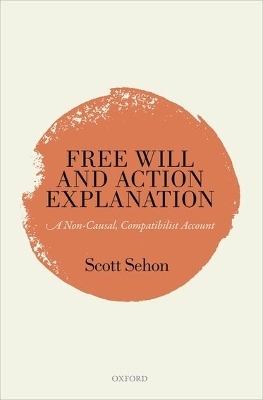 Free Will and Action Explanation - Scott Sehon