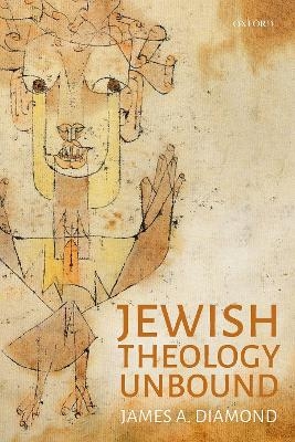 Jewish Theology Unbound - James A. Diamond