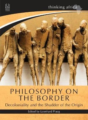Philosophy on the border - Leonhard Praeg