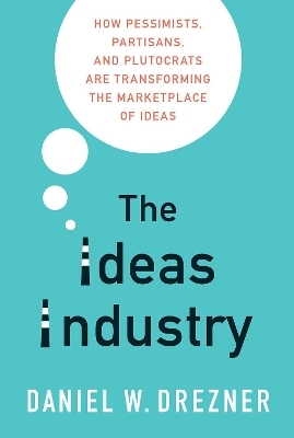 The Ideas Industry - Daniel W. Drezner