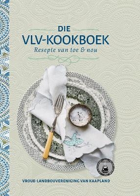 Die VLV-Kookboek -  Vroue-Landbouvereniging van Kaapland